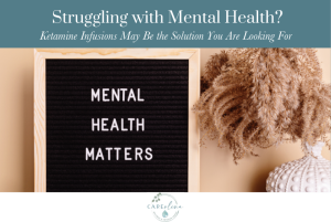 Struggling with Mental Health Ketamine Infusions May Be the Solution You Are Looking For